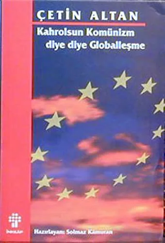 Kahrolsun Komünizm diye diye Globalleşme