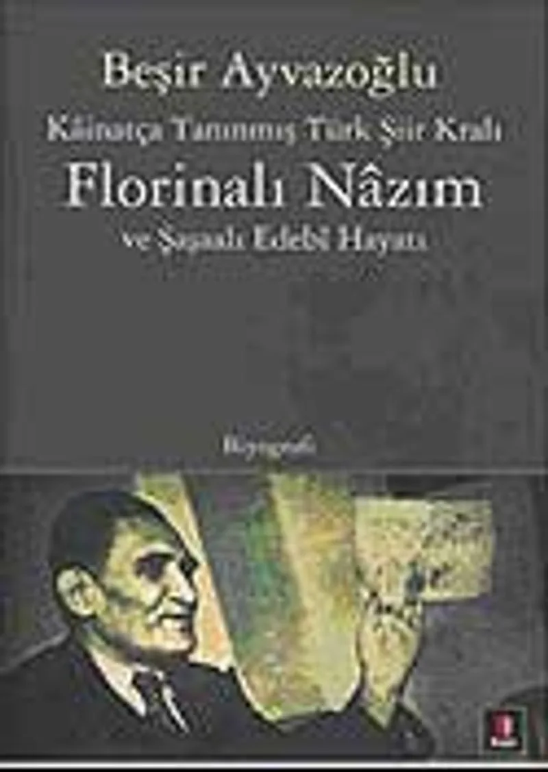 Kainatça Tanınmış Türk Şiir Kralı Florinalı Nazım ve Şaşalı Edebi Hayatı