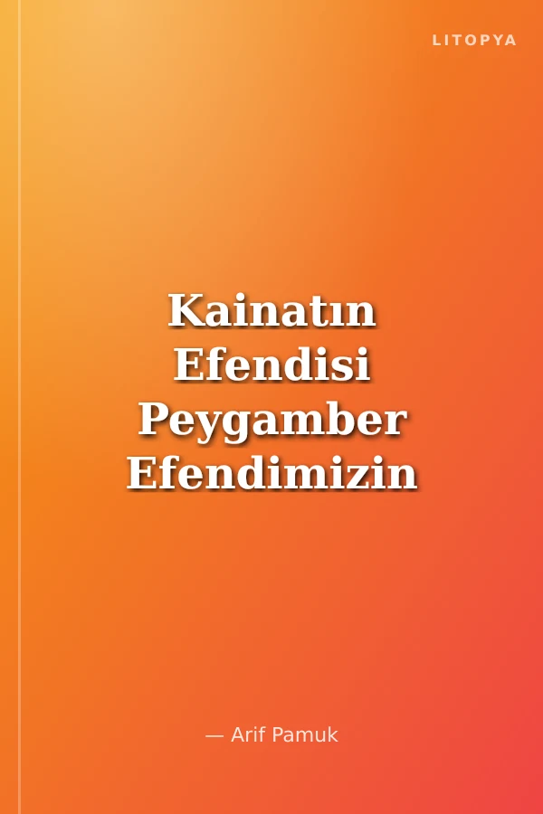 Kainatın Efendisi Peygamber Efendimizin Dilinden Hadis-i Şerifler (Hadis-006)