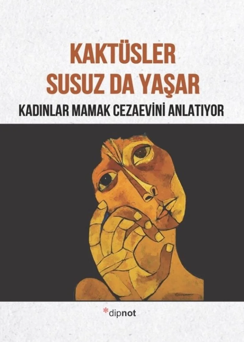 Kaktüsler Susuz da Yaşar Kadınlar Mamak Cezaevini Anlatıyor