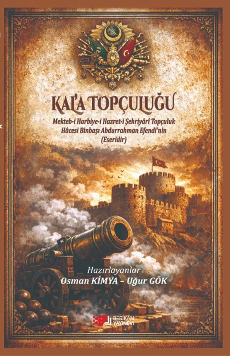 Kal'a Topçuluğu Mekteb-i Harbiye-i Hazret-i Şehriyari Topçuluk Hacesi Binbaşı Abdurrahman Efendi'nin Eseridir