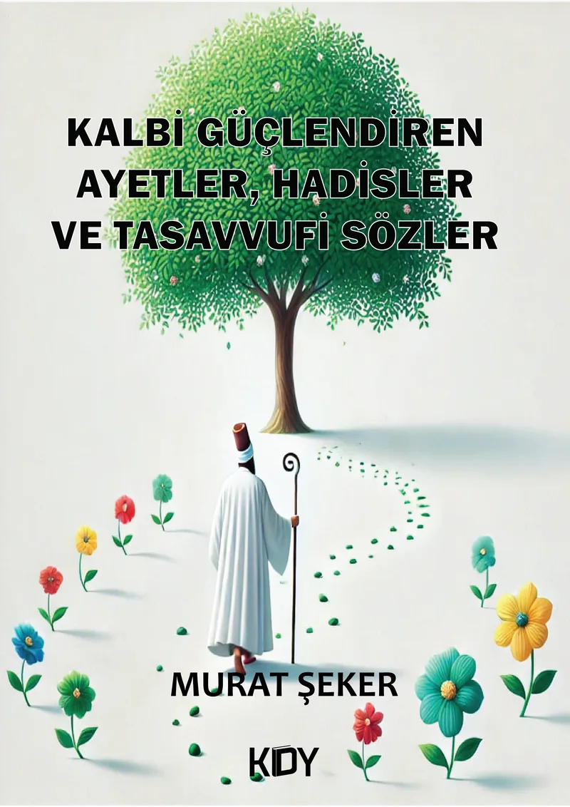 Kalbi Güçlendiren Ayetler, Hadisler ve Tasavvufi Sözler