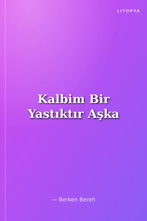 Kalbim Bir Yastıktır Aşka