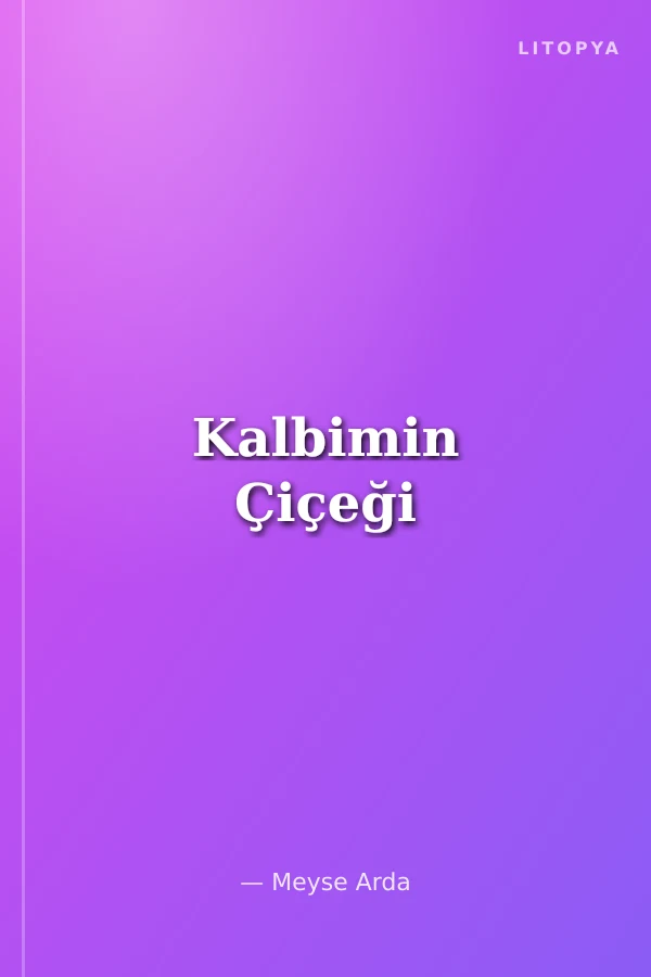 Kalbimin Çiçeği