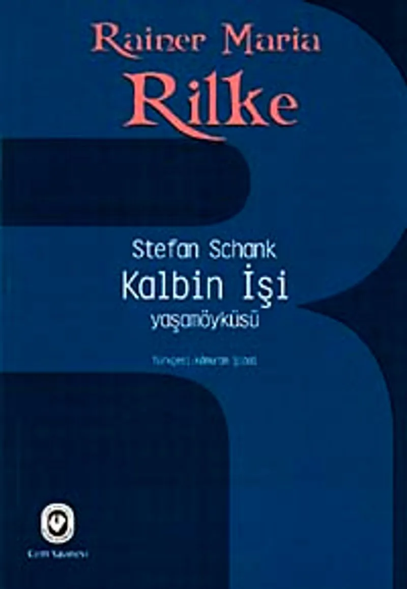Kalbin İşi / Yaşamöyküsü (Rainer Maria Rilke)