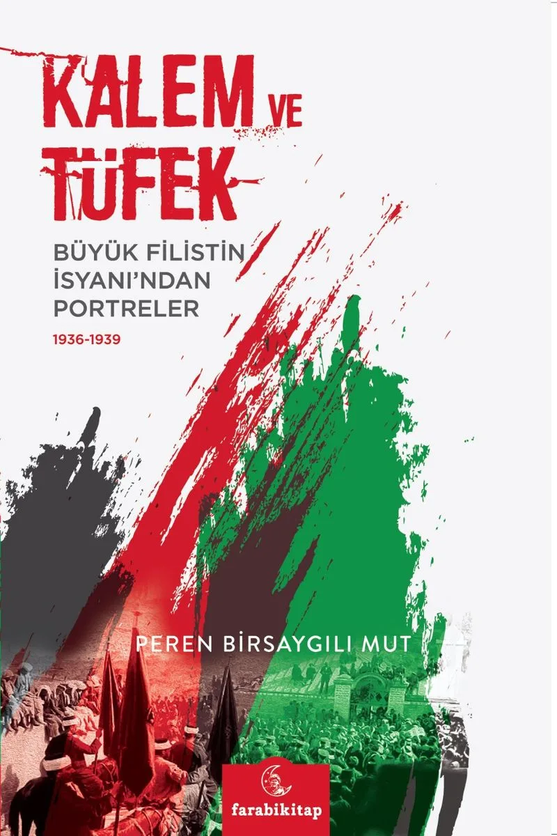 Kalem ve Tüfek Büyük Filistin İsyanı'ndan Portreler (1936-1939)