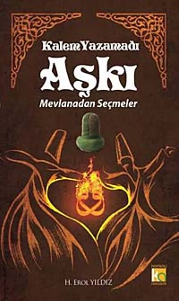 Kalem Yazamadı Aşkı Mevlanadan Seçmeler