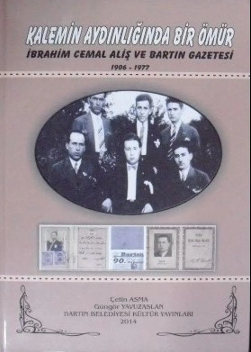 Kalemin Aydınlığında Bir Ömür &ndash; İbrahim Cemal Aliş ve Bartın Gazetesi 1906-1977 (22-E-6)