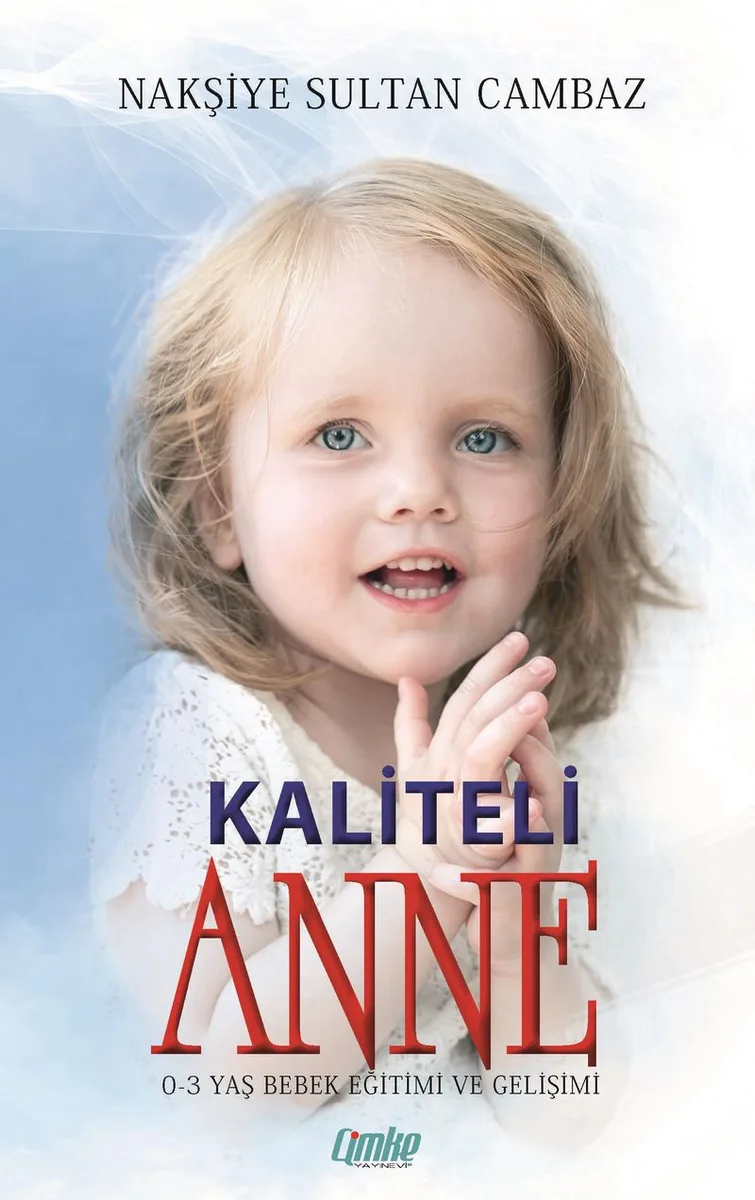 Kaliteli Anne (0-3 Yaş Bebek Eğitimi ve Gelişimi)