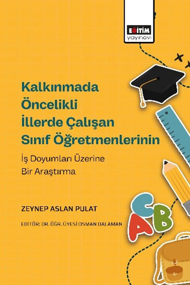 Kalkınmada Öncelikli İllerde Çalışan Sınıf Öğretmenlerinin İş Doyumları Üzerine Bir Araştırma