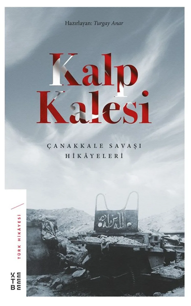 Kalp Kalesi Çanakkale Savaşı Hikayeleri
