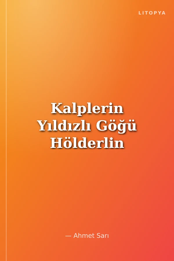 Kalplerin Yıldızlı Göğü Hölderlin