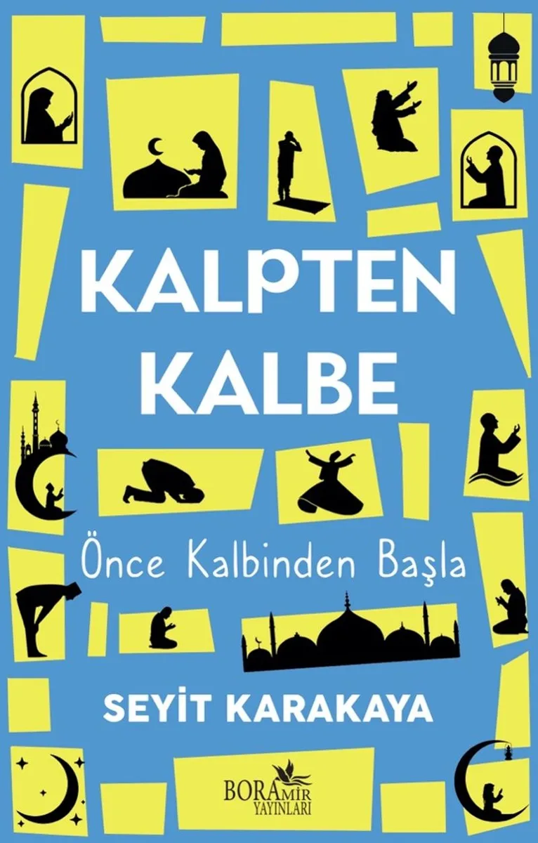 Kalpten Kalbe Önce Kalbinden Başla