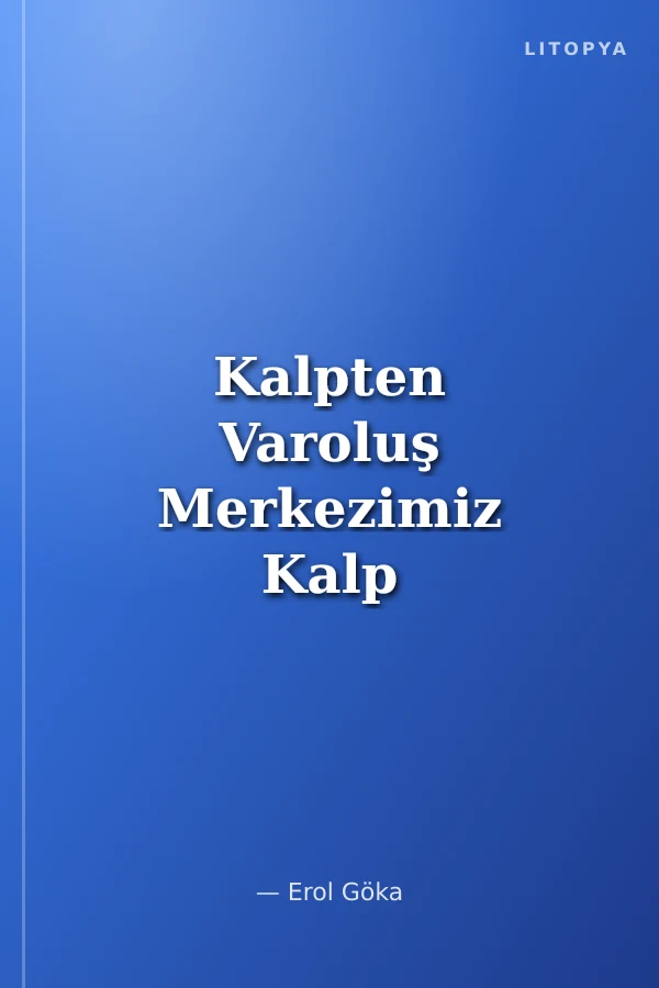Kalpten Varoluş Merkezimiz Kalp ve Temel Eylemi Merhamet