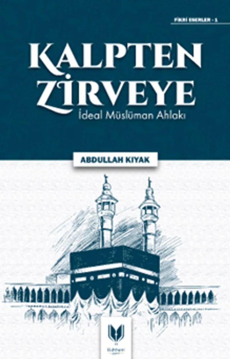 Kalpten Zirveye İdeal Müslüman Ahlakı