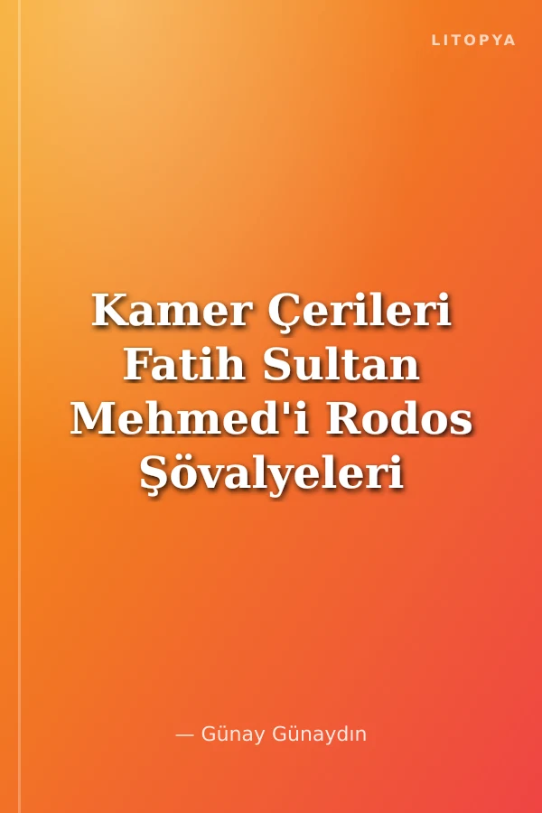 Kamer Çerileri Fatih Sultan Mehmed'i Rodos Şövalyeleri mi Zehirledi?
