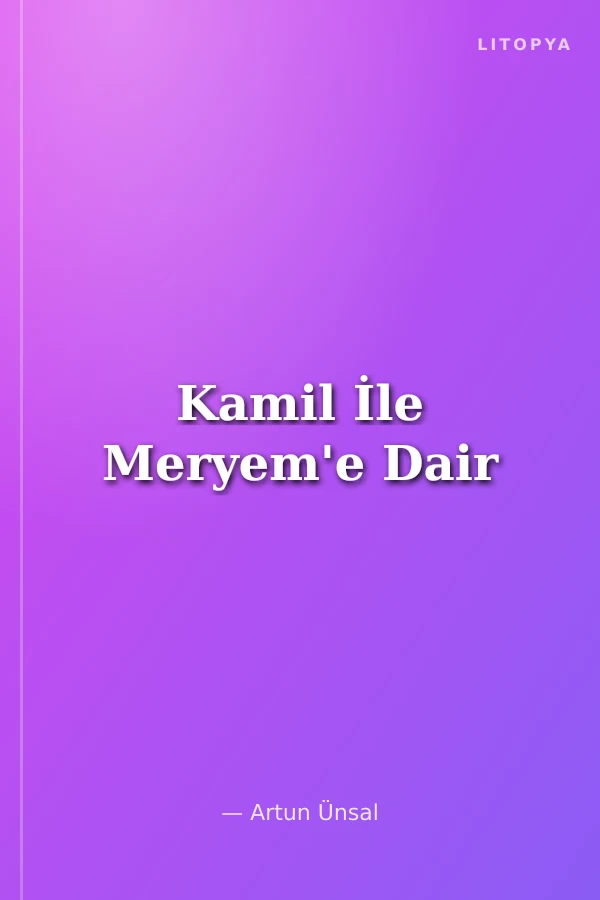 Kamil İle Meryem'e Dair