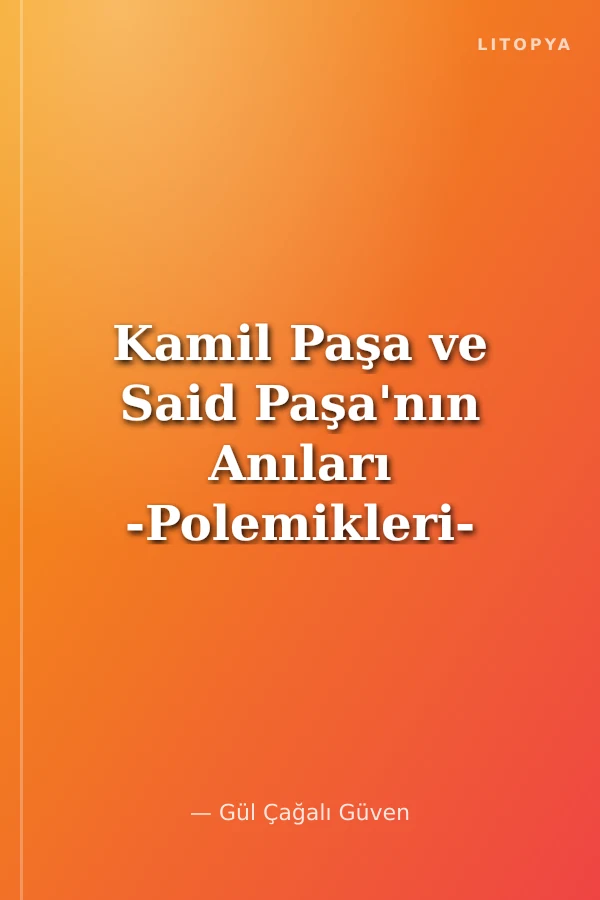 Kamil Paşa ve Said Paşa'nın Anıları -Polemikleri-