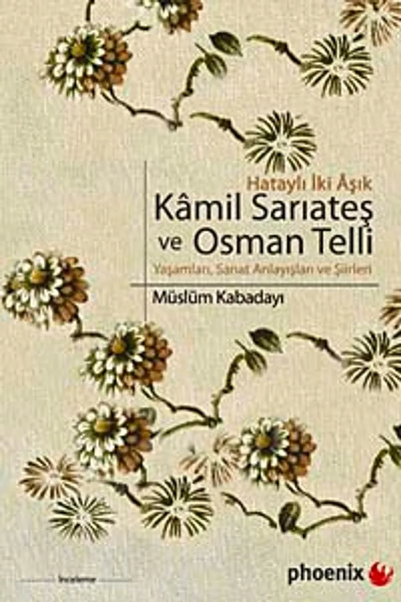 Kamil Sarıateş ve Osman Telli Hataylı İki Aşık Yaşamları, Sanat Anlayışları ve Şiirleri