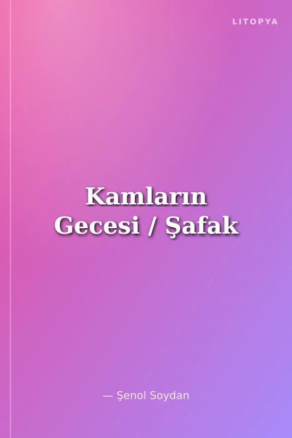 Kamların Gecesi / Şafak