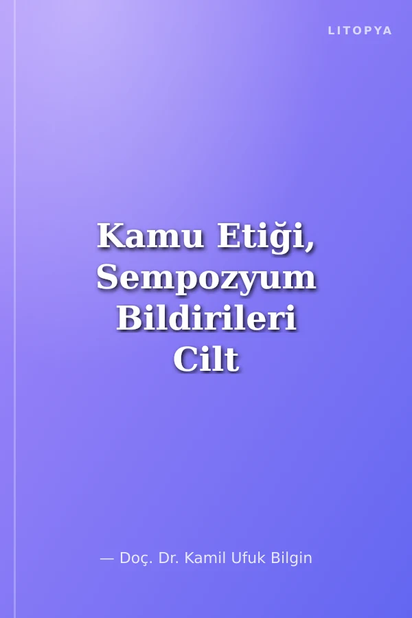 Kamu Etiği, Sempozyum Bildirileri Cilt 1 ve Cilt 2