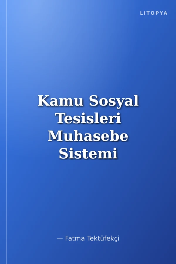 Kamu Sosyal Tesisleri Muhasebe Sistemi Finansal raporlama ve Denetimi