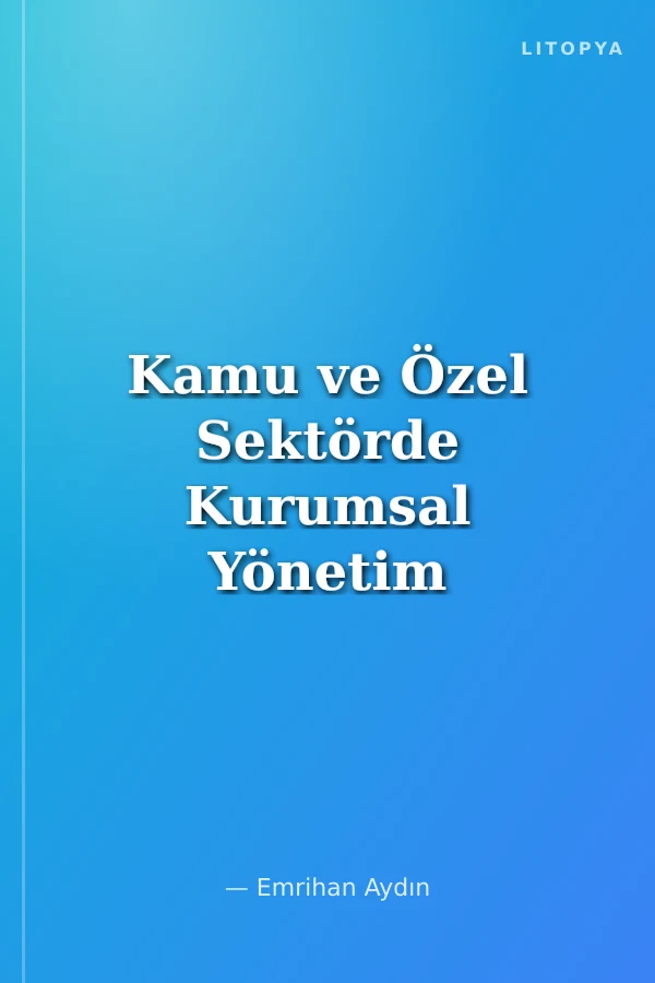 Kamu ve Özel Sektörde Kurumsal Yönetim Modeli