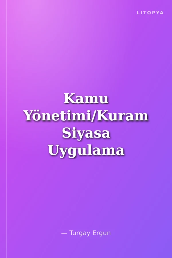 Kamu Yönetimi/Kuram Siyasa Uygulama (ciltsiz)