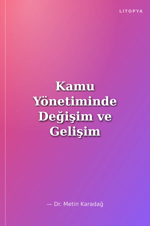 Kamu Yönetiminde Değişim ve Gelişim II Siyaset - İşletme Arasında, 1999-2024