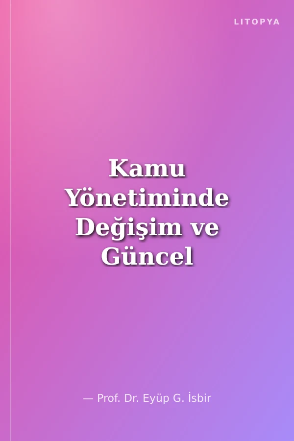 Kamu Yönetiminde Değişim ve Güncel Sorular