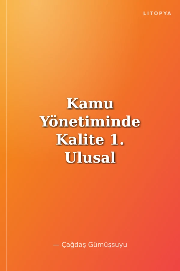 Kamu Yönetiminde Kalite 1. Ulusal Kongresi / Cilt 1 (ciltli)