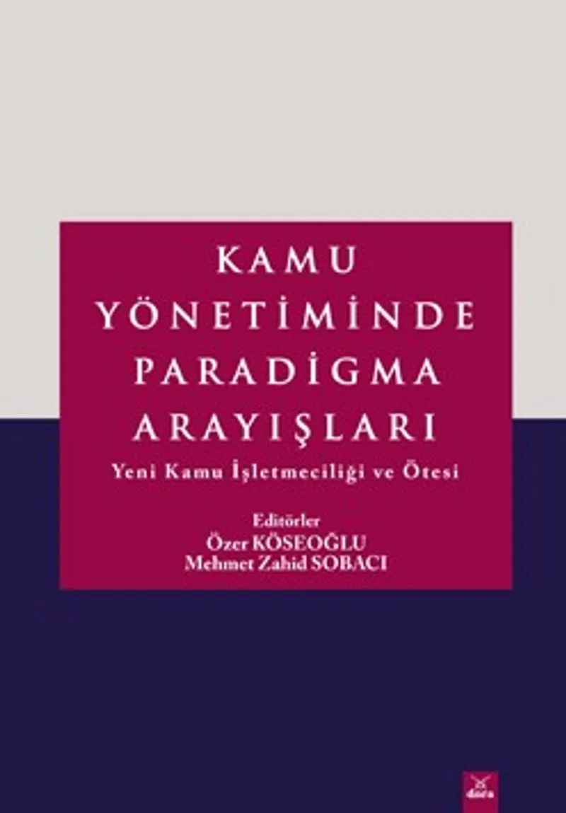 Kamu Yönetiminde Paradigma Arayışları Yeni Kamu İşletmeciliği ve Ötesi