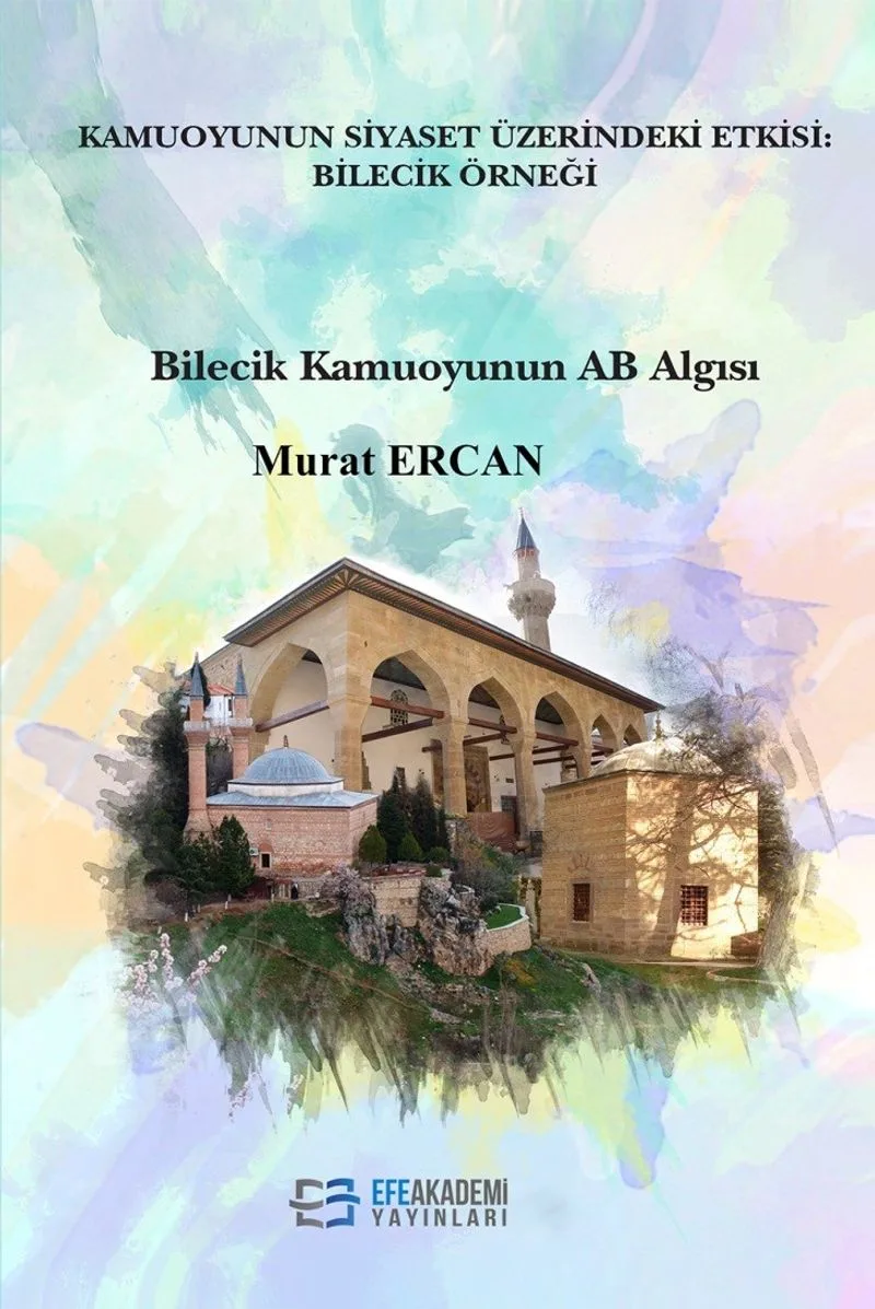 Kamuoyunun Siyaset Üzerindeki Etkisi: Bilecik Örneği Bilecik Kamuoyunun AB Algısı