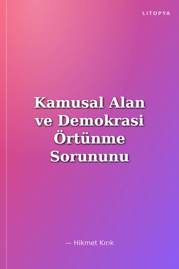 Kamusal Alan ve Demokrasi Örtünme Sorununu Yeniden Düşünmek
