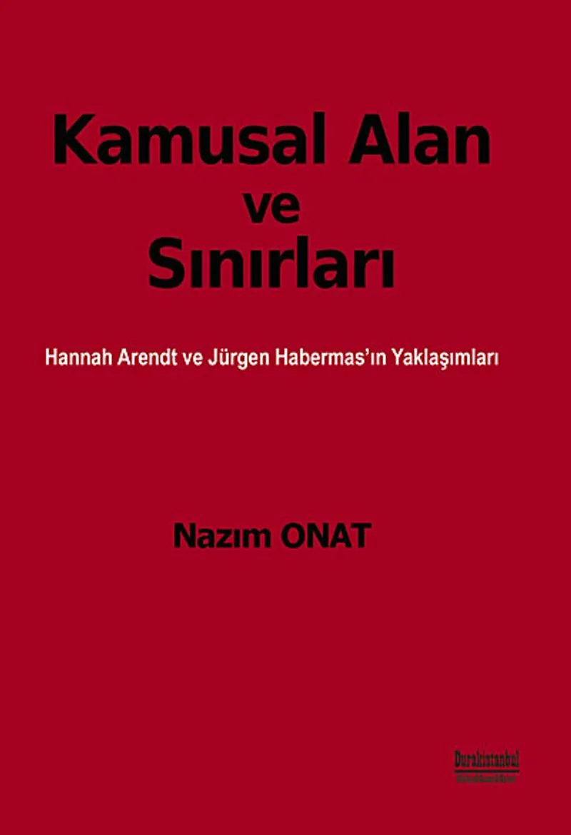 Kamusal Alan ve Sınırları Hannah Arendt ve Jürgen Habermas'ın Yaklaşımları