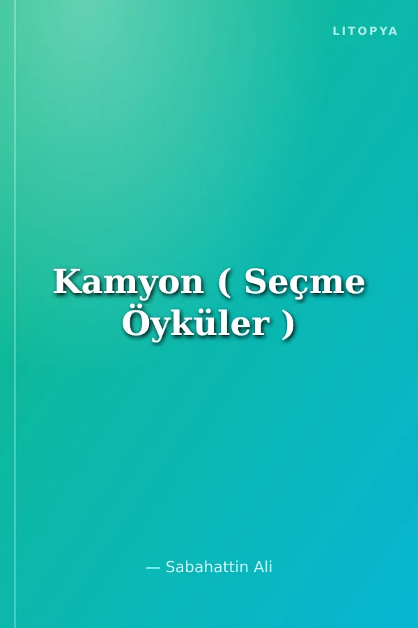Kamyon ( Seçme Öyküler )