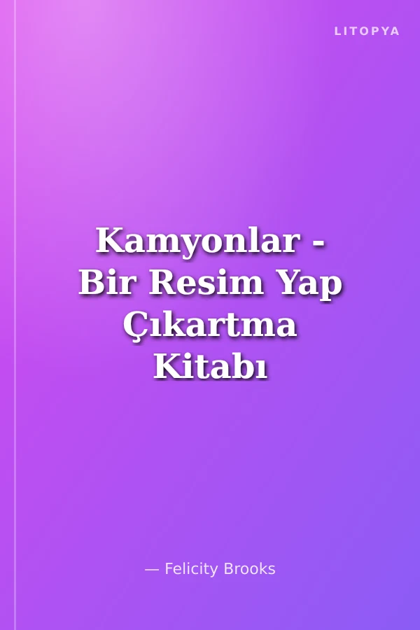 Kamyonlar - Bir Resim Yap Çıkartma Kitabı