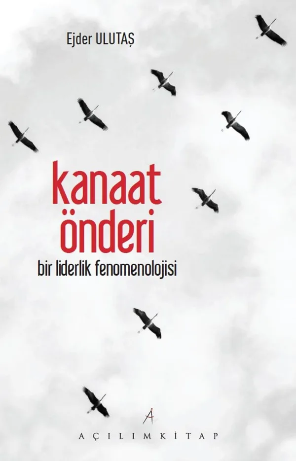 Kanaat Önderi Bir Liderlik Fenomenolojisi