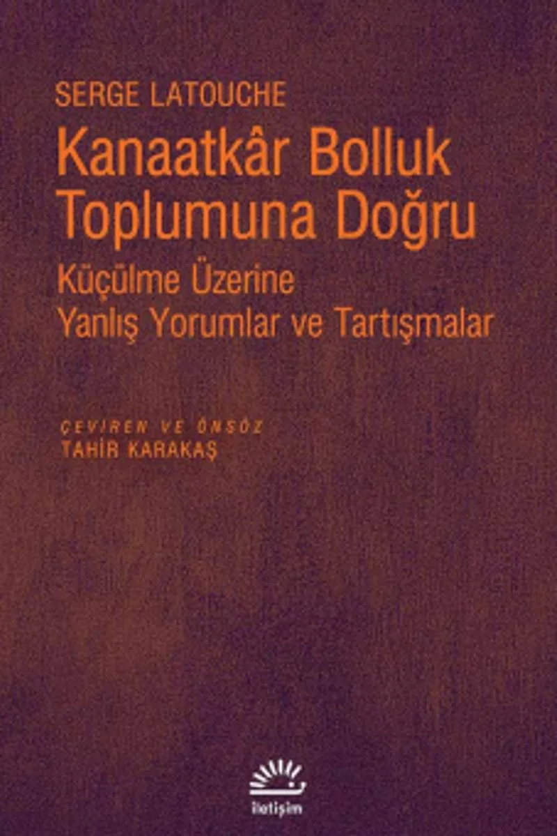 Kanaatkar Bolluk Toplumuna Doğru Küçülme Üzerine Yanlış Yorumlar ve Tartışmalar