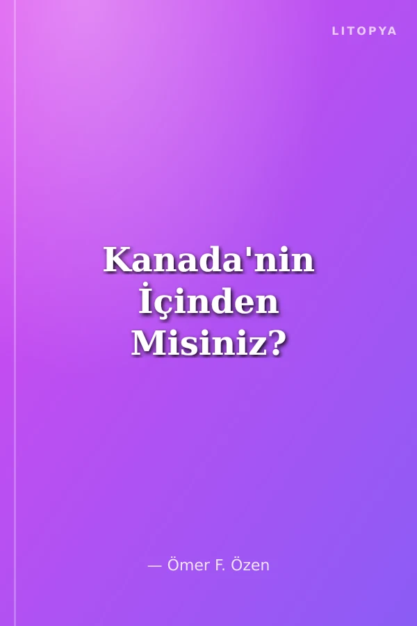 Kanada'nin İçinden Misiniz?