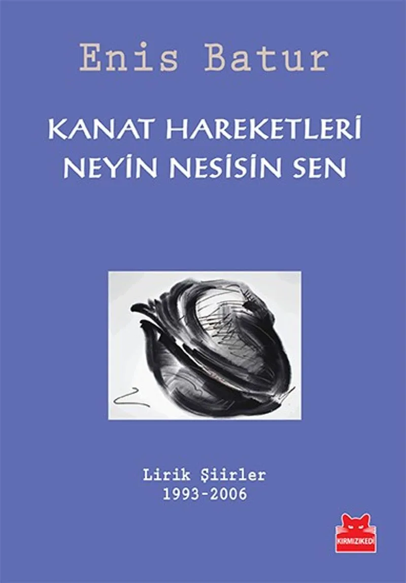 Kanat Hareketleri - Neyin Nesisin Sen Lirik Şiirler 1993-2006