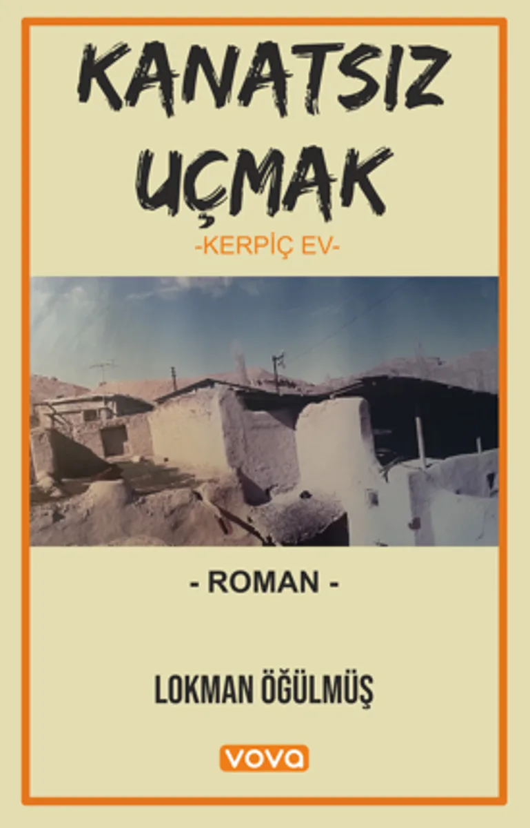 Kanatsız Uçmak &ndash; Kerpiç Ev