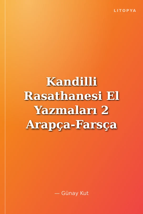 Kandilli Rasathanesi El Yazmaları 2 Arapça-Farsça Yazmalar
