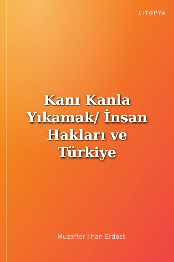 Kanı Kanla Yıkamak/ İnsan Hakları ve Türkiye
