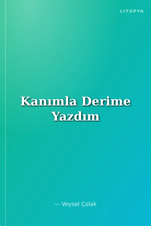 Kanımla Derime Yazdım