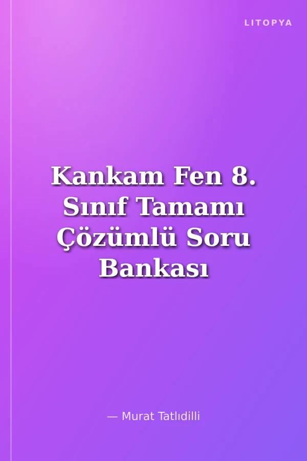 Kankam Fen 8. Sınıf Tamamı Çözümlü Soru Bankası