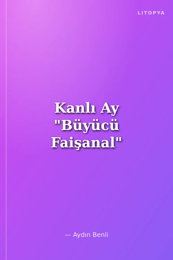 Kanlı Ay "Büyücü Faişanal"