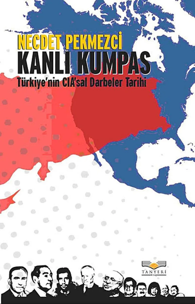 Kanlı Kumpas Türkiye'nin CIA'sal Darbeler Tarihi