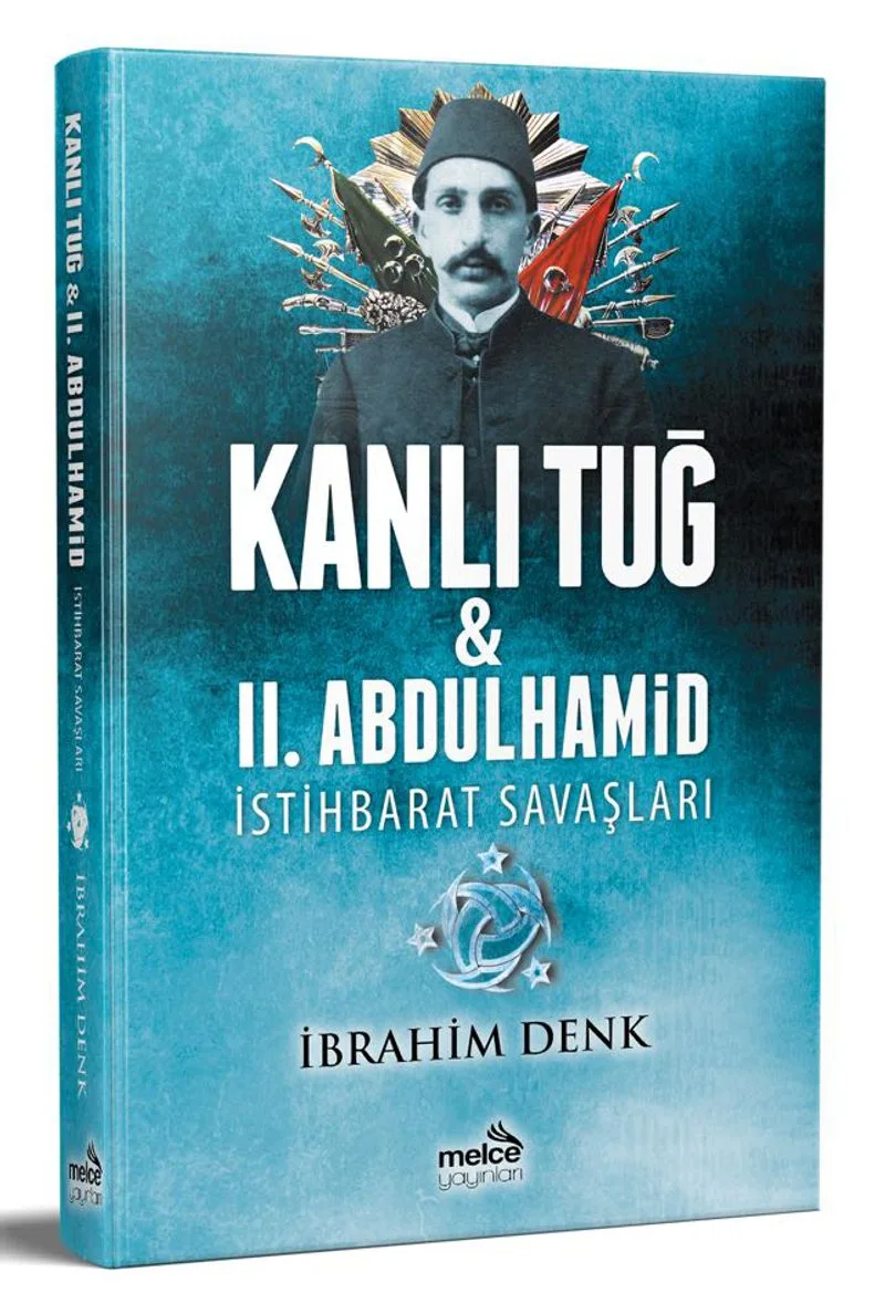 Kanlı Tuğ II. Abdulhamid İstihbarat Savaşları
