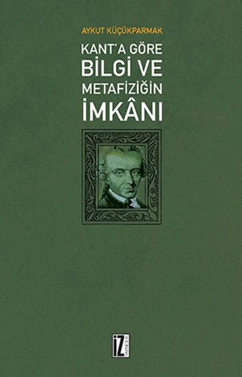 Kant'a Göre Bilgi Ve Metafiziğin İmkanı